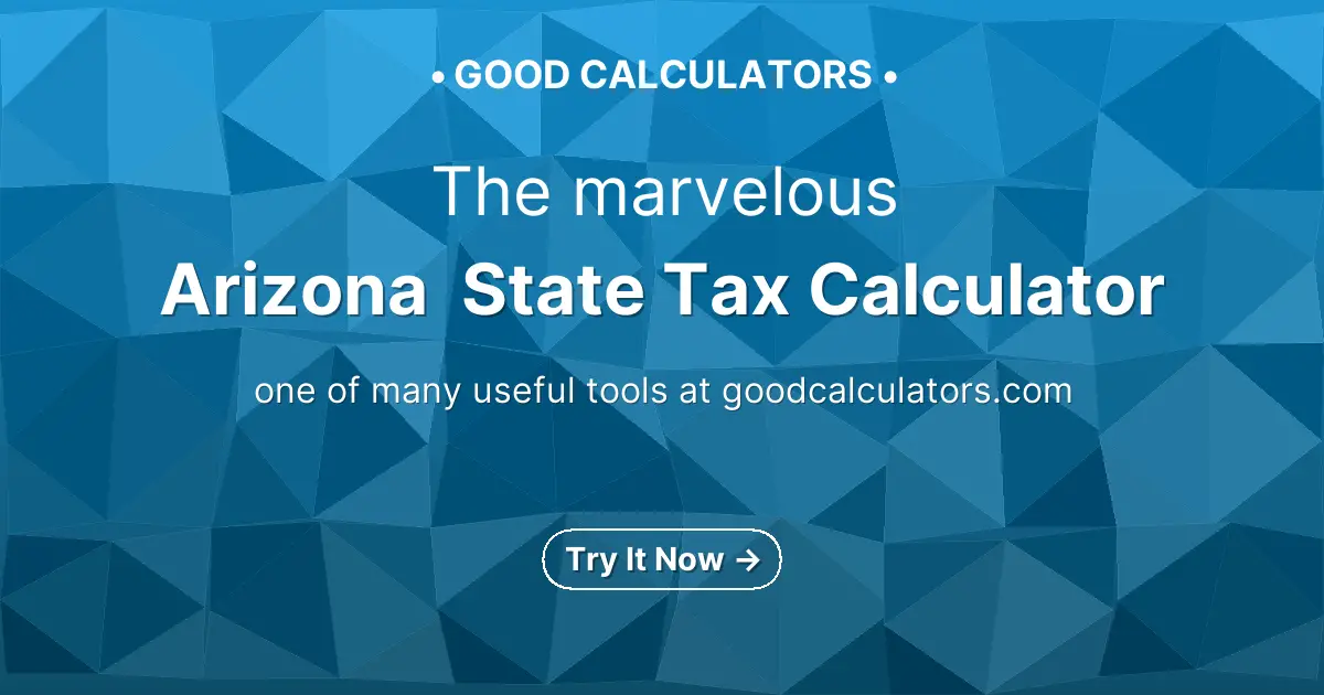Arizona State Tax Calculator - Good Calculators
